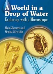 Icon image A World in a Drop of Water: Exploring with a Microscope