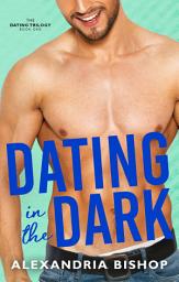 Icon image Dating in the Dark: Enemies to Lovers Romance