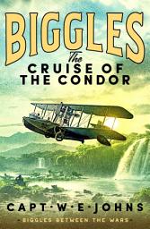 Icon image Biggles: The Cruise of the Condor