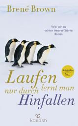 Icon image Laufen lernt man nur durch Hinfallen: Wie wir zu echter innerer Stärke finden