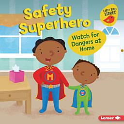 Icon image Safety Superhero: Watch for Dangers at Home