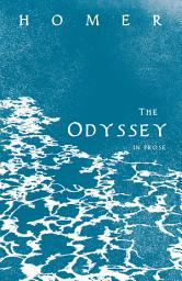 Icon image The Odyssey in Prose: Homer's Greek Epic with Selected Writings