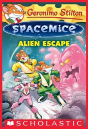 Icon image Alien Escape (Geronimo Stilton Spacemice #1)