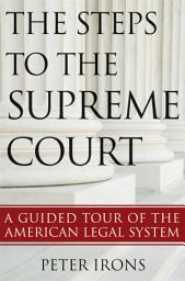 Icon image The Steps to the Supreme Court: A Guided Tour of the American Legal System