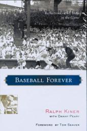 Icon image Baseball Forever: Reflections on 60 Years in the Game
