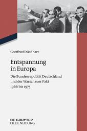 Icon image Entspannung in Europa: Die Bundesrepublik Deutschland und der Warschauer Pakt 1966 bis 1975