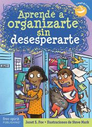 Icon image Aprende a organizarte sin desesperarte