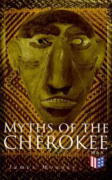 Icon image Myths of the Cherokee: Illustrated Edition
