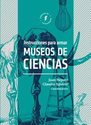 Icon image Instrucciones para armar museos de ciencias