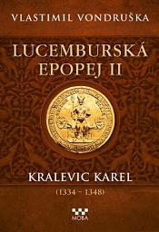 Icon image ﻿Lucemburská epopej II - Kralevic Karel