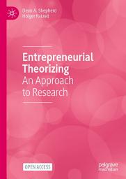 Icon image Entrepreneurial Theorizing: An Approach to Research