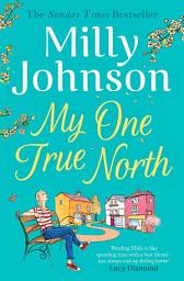 Icon image My One True North: from the bestselling author of Lift Me Up