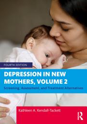 Icon image Depression in New Mothers, Volume 2: Screening, Assessment, and Treatment Alternatives, Edition 4