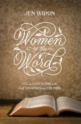 Icon image Women of the Word: How to Study the Bible with Both Our Hearts and Our Minds