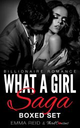 Icon image What A Girl Saga: (Billionaire Romance) Boxed Set