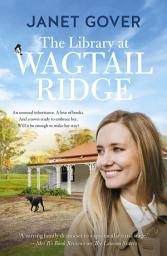 Icon image The Library at Wagtail Ridge: The new small-town romance and 2023's Ruby award winner. A heartwarming novel about family, belonging and love, perfect for readers of Karly Lane.