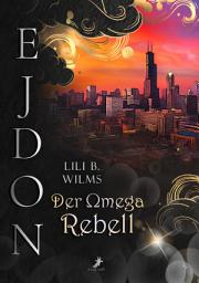 Icon image Der Omega Rebell: Omegas und Alphas in Ejdon Band 4
