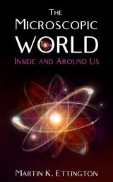 Icon image The Microscopic World Inside and Around Us