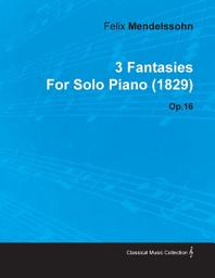 Icon image 3 Fantasies by Felix Mendelssohn for Solo Piano (1829) Op.16