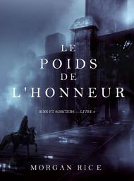 Icon image Le Poids de l’Honneur (Rois et Sorciers – Livre 3)
