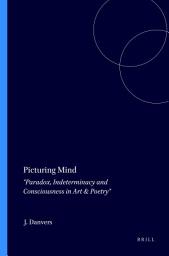 Icon image Picturing Mind: Paradox, Indeterminacy and Consciousness in Art & Poetry