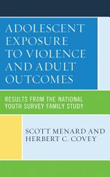Icon image Adolescent Exposure to Violence and Adult Outcomes: Results from the National Youth Survey Family Study