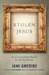 Icon image Stolen Jesus: An Unconventional Search for the Real Savior