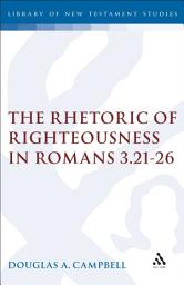 Icon image The Rhetoric of Righteousness in Romans 3.21-26