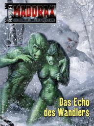 Icon image Maddrax 555: Das Echo des Wandlers