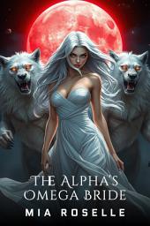 Icon image The Alpha’s Omega Bride: A Paranormal Reverse Harem Love Story