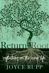 Icon image Return to the Root: Reflections on the Inner Life