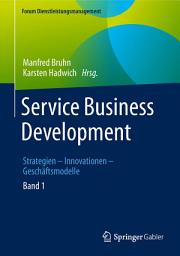 Icon image Service Business Development: Strategien – Innovationen – Geschäftsmodelle. Band 1