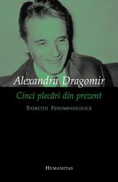 Icon image Cinci plecari din prezent: Exercitii fenomenologice