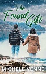 Icon image The Found Gift: A riveting holiday romantic suspense novella
