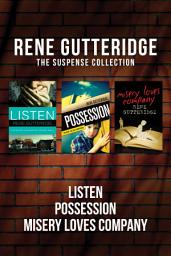 Icon image The Rene Gutteridge Suspense Collection: Listen / Possession / Misery Loves Company