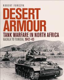 Icon image Desert Armour: Tank Warfare in North Africa: Gazala to Tunisia, 194243