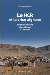 Icon image Le HCR et la crise afghane: Une bureaucratie internationale à l'épreuve
