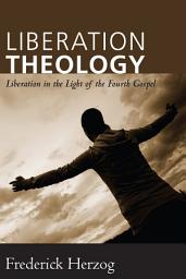 Icon image Liberation Theology: Liberation in the Light of the Fourth Gospel