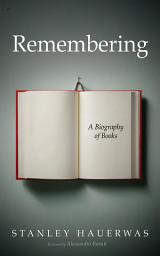 Icon image Remembering: A Biography of Books