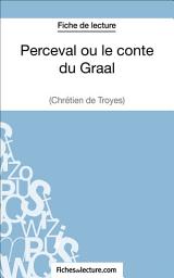 Icon image Perceval ou le conte du Graal - Chrétien de Troyes (Fiche de lecture): Analyse complète de l'oeuvre