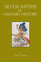 Icon image Seven Myths of Military History