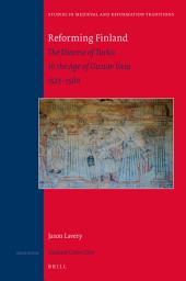 Icon image Reforming Finland: The Diocese of Turku in the Age of Gustav Vasa 1523-1560