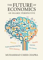 Icon image The Future of Economics: An Islamic Perspective