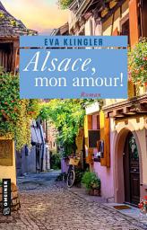 Icon image Alsace, mon amour!: Roman