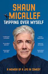 Icon image Tripping Over Myself: A Memoir of a Life in Comedy