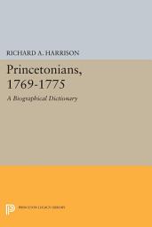 Icon image Princetonians, 1769-1775: A Biographical Dictionary