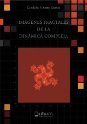 Icon image IMÁGENES FRACTALES DE LA DINÁMICA COMPLEJA