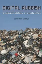 Icon image Digital Rubbish: A Natural History of Electronics