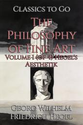 Icon image The Philosophy of Fine Art: Restored Classics to Go Edition