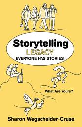 Icon image Storytelling Legacy: Everyone Has Stories--What Are Yours?